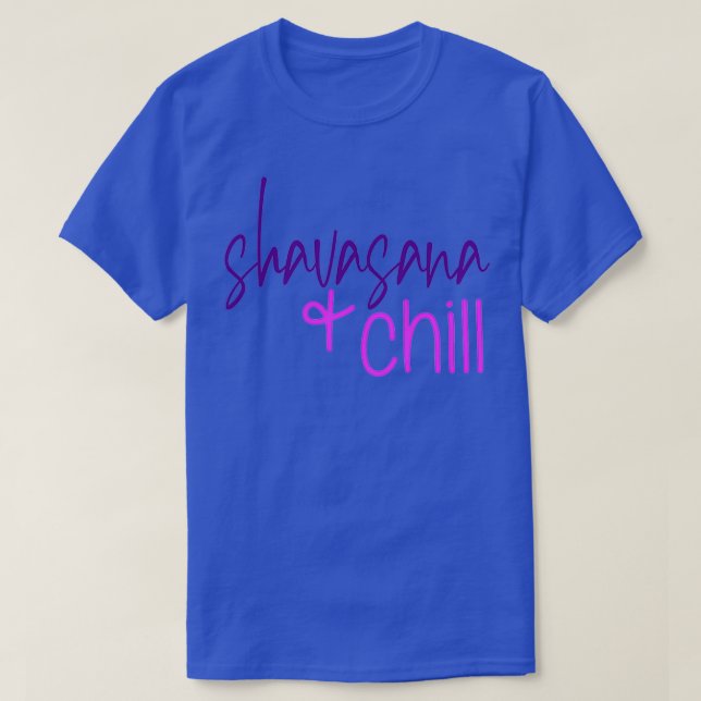 Yoga Poses Shavasana och Chill T Shirt (Design framsida)