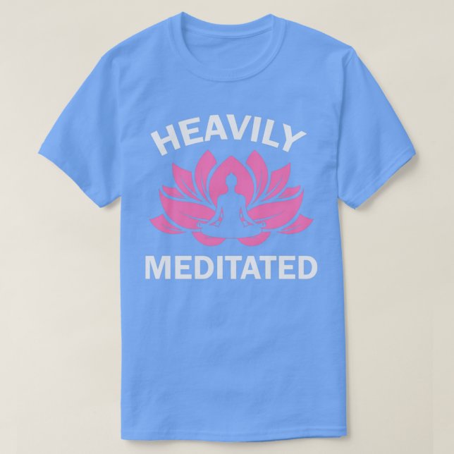 Yoga Quote Heavily Meditated Funny Meditation Yoga T Shirt (Design framsida)