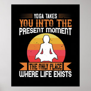 Yoga tar dig till den enda plats där livet exister poster