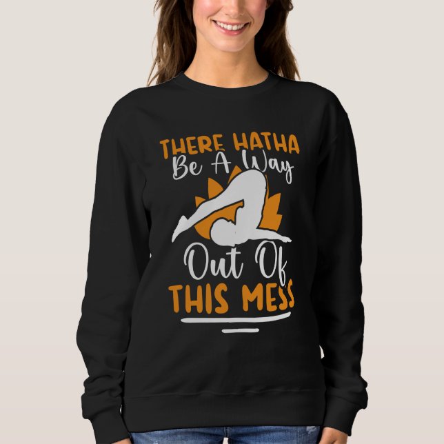 Yoga There Hatha Be A Way Out Of This Mess T Shirt (Framsida)