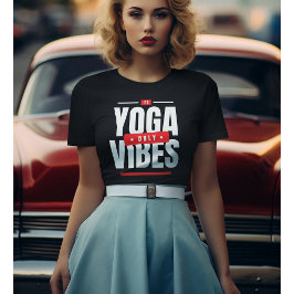 Yoga Vibes Endast Yoga Motivation Tshirt T Shirt