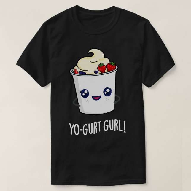 Yogurt Gurl Cute Yogurt Pun 1 T Shirt (Design framsida)