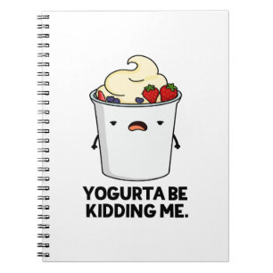 Yogurta Be Kidding Me Roligt Yogurt Skämt Anteckningsbok