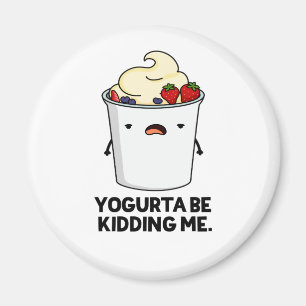 Yogurta ska hålla mig borta från Yogurt Pun Magnet