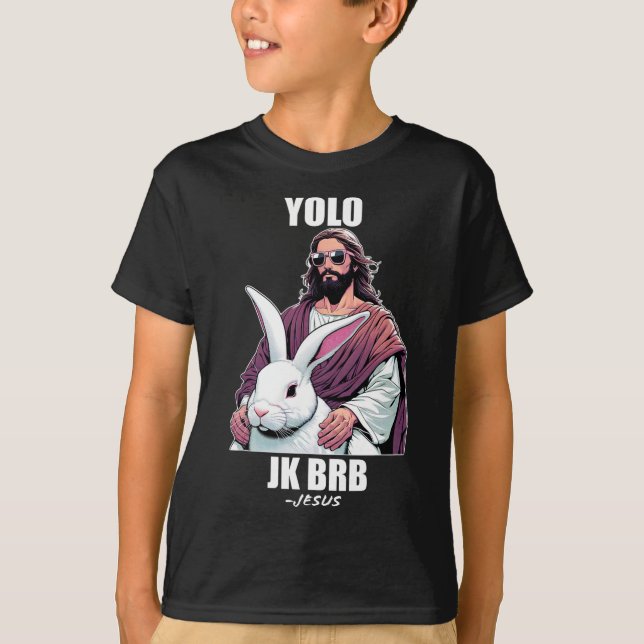 Yolo Jk Brb Jesus Funny Påsk Day Ressuretion Ch T Shirt (Framsida)