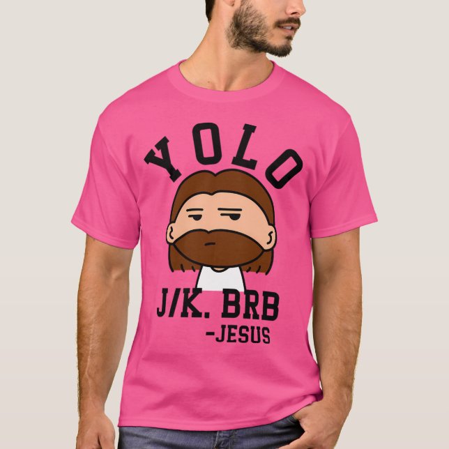 Yolo Jk Brb Jesus T Shirt (Framsida)