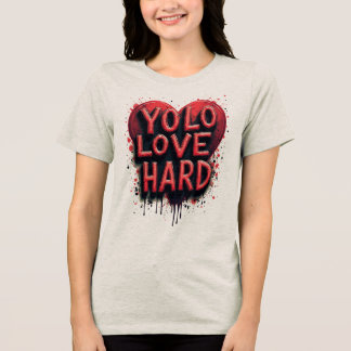 YOLO, Kärlek hard T Shirt