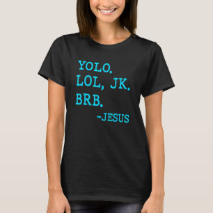 Yolo Lol JK BRB Jesus Jesus Y2k s Aesthetic 2000 T Shirt