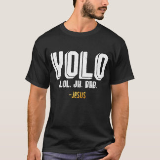 Yolo LOL JK BRB Jesus T Shirt