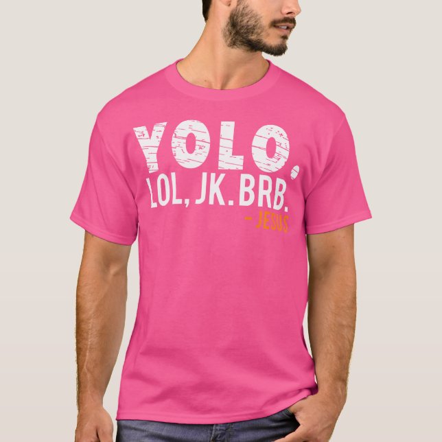 Yolo Lol Jk Brb Jesus T Shirt (Framsida)