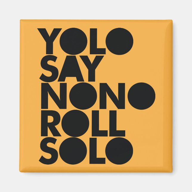 YOLO Roll Solo Fylld Magnet (Framsidan)