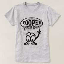 Yoopers alltid Yooper en rolig damT-tröja
