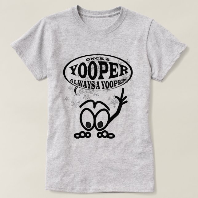 Yoopers alltid Yooper en rolig damT-tröja Tee (Design framsida)