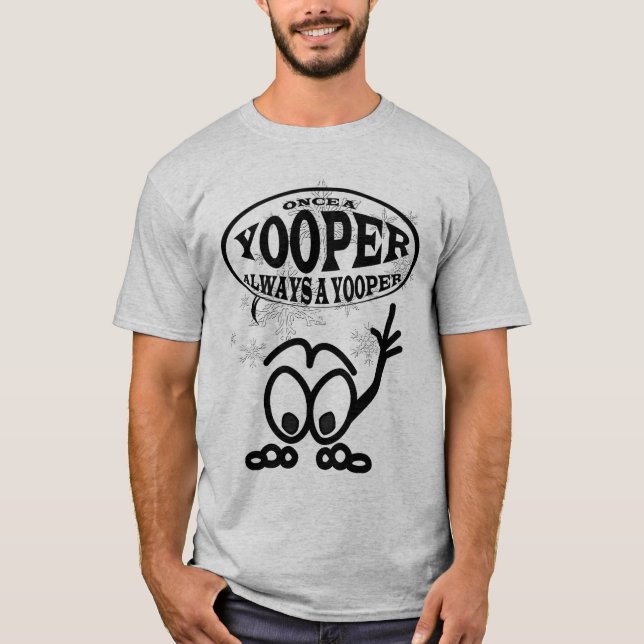 Yoopers alltid Yooper roliga manar T-tröja T Shirt (Framsida)
