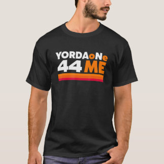 YORDAONE44ME T SHIRT