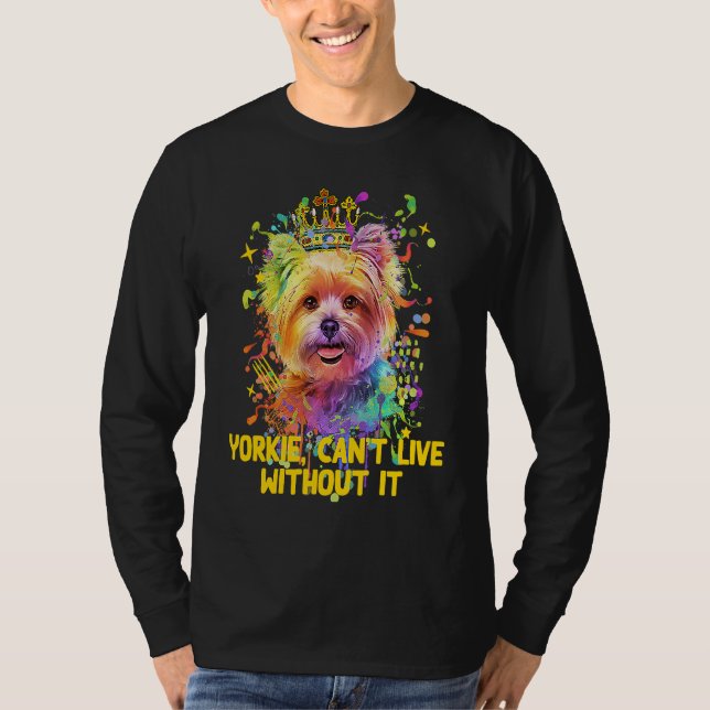 Yorkie Cant Live Without It Yorkshire Terrier Dog T Shirt (Framsida)