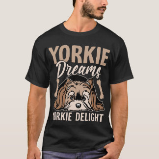 Yorkie Dreams, Yorkie Delight Hund T Shirt
