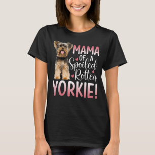 Yorkie Mamma Proud Yorkshire Terrier Mamma Spoiled T Shirt