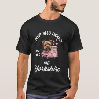 Yorkshire Hundälskare Design, Jag Behöver Bara Min T Shirt