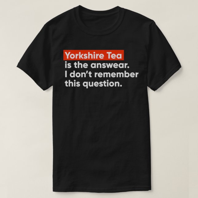 Yorkshire Tea är answear T Shirt (Design framsida)