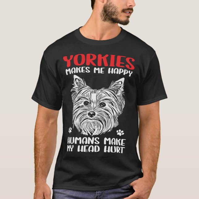Yorkshire Terrier Owner Yorkies Makes Me Lycklig T Shirt (Framsida)