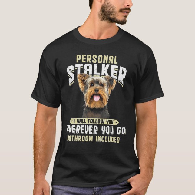 Yorkshire Terrier Personal Stalker I kommer att fö T Shirt (Framsida)