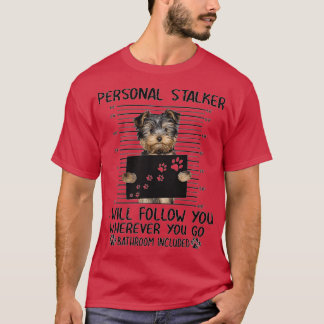 Yorkshire Terrier Personal Stalker-lustiga gåvor T Shirt