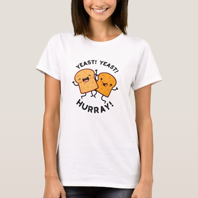 Yost Yast Hurray Funny Bread Puns T Shirt (Framsida)