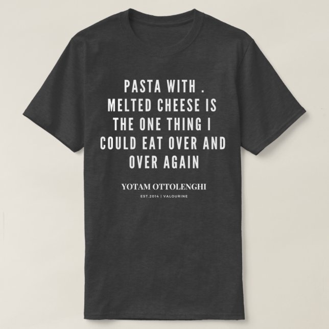 Yotam Ottolenghi Quote om Pasta Melted Cheese M T Shirt (Design framsida)