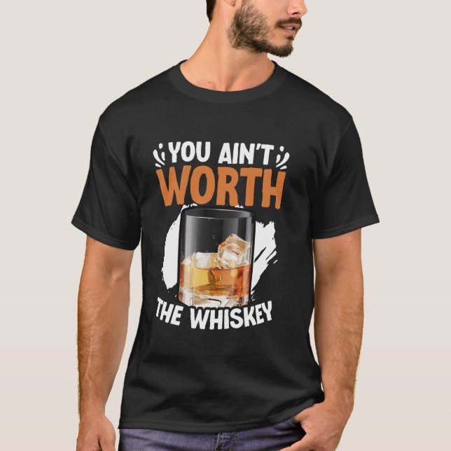 You Ain't Worth The Whiskey Western Music Country  T Shirt (Framsida)