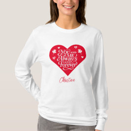You and Me Always and Forever Couples Valentine  T Shirt