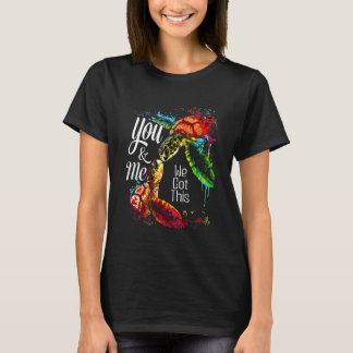 You And Me We Got This Turtle Lovers Matching Idea T Shirt