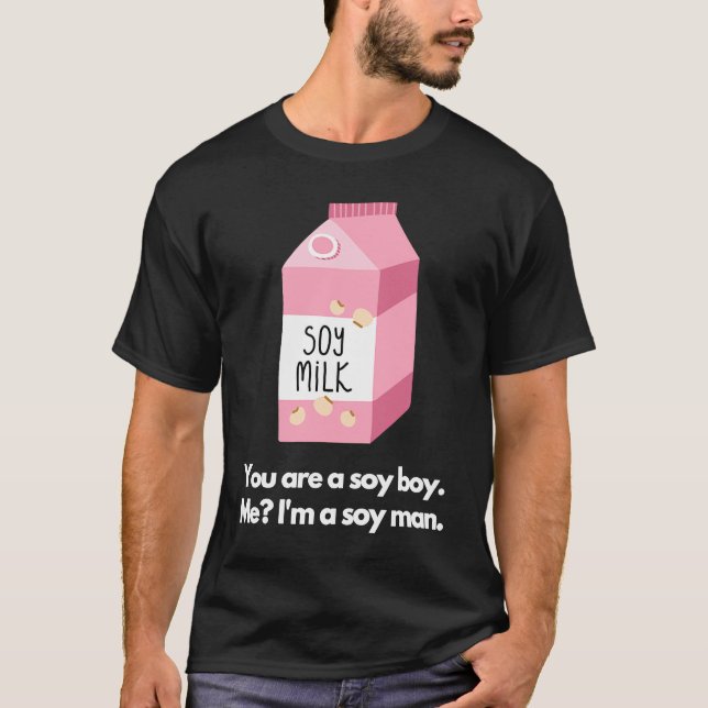 You are a soy boy Me I'm a soy man T Shirt (Framsida)