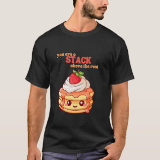 You Are A Stack Above The Rest Pancake Lover Straw T Shirt