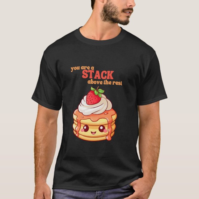 You Are A Stack Above The Rest Pancake Lover Straw T Shirt (Framsida)