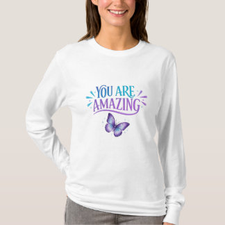You Are Amazing Butterfly Quote Design – Positive  T Shirt