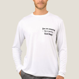 You are Amazing Keep on Smiling Think Happy T Shirt