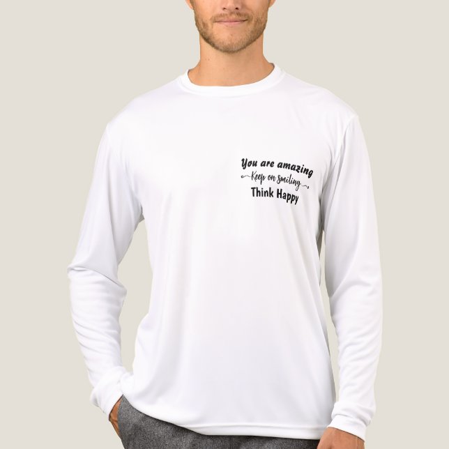 You are Amazing Keep on Smiling Think Happy T Shirt (Framsida)