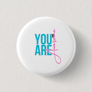 You Are Awesome – Motivational badge Knapp