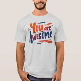 you are awesome t shirt