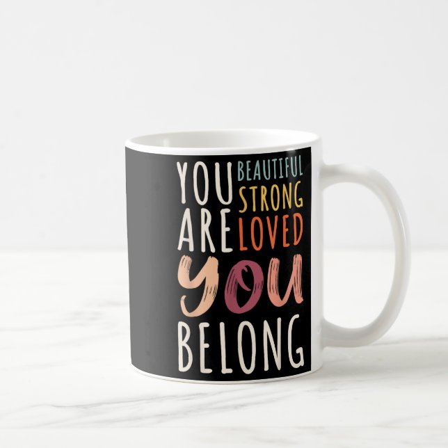 You Are Beautiful Loved Strong You Belong Motivati Kaffemugg (Höger)