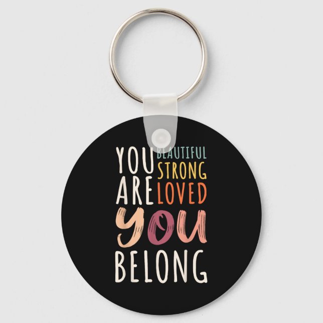 You Are Beautiful Loved Strong You Belong Motivati Nyckelring (Framsida)
