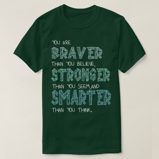 You are Braver Stronger Smarter 2 T Shirt (Design framsida)