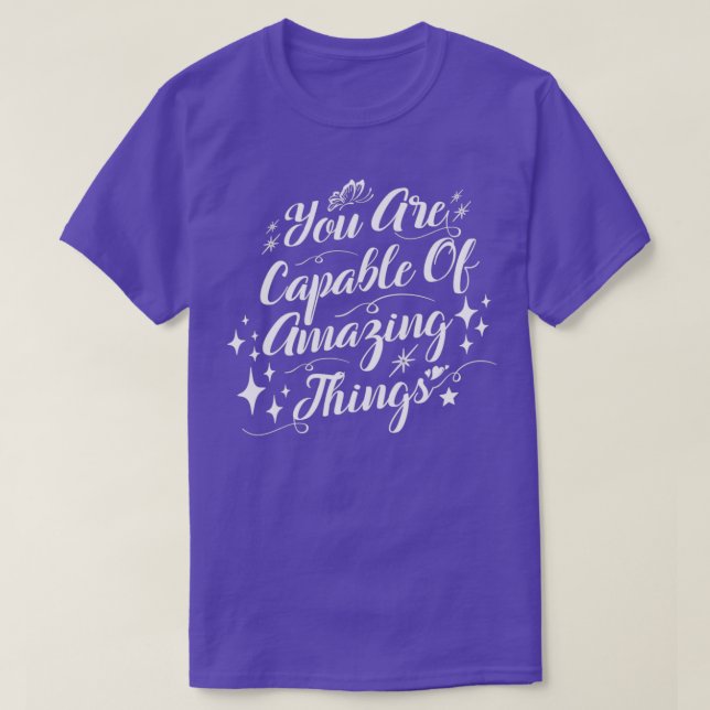 You Are Capable Of Amazing Things Motivational quo T Shirt (Design framsida)