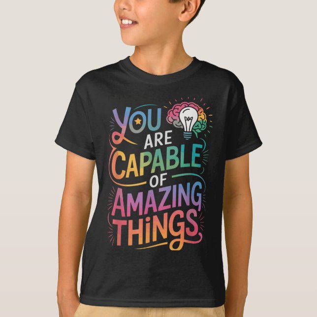 You Are Capable Of Amazing Things  T Shirt (Framsida)