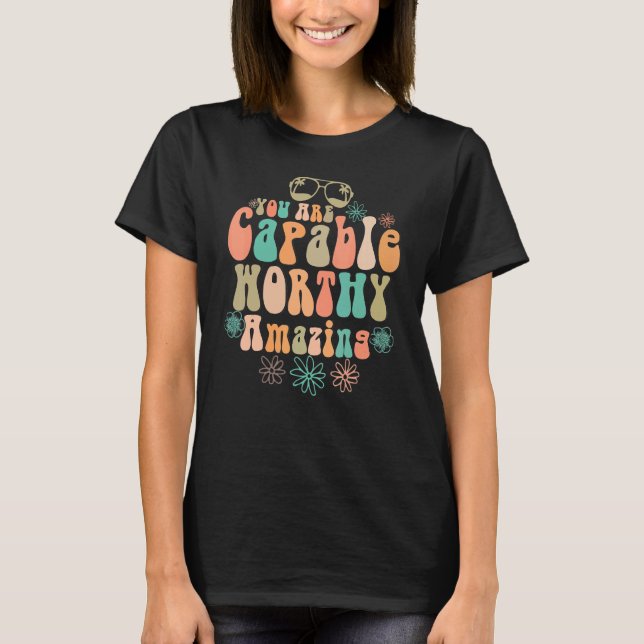 You Are Capable Worthy Amazing Srong Beautiful Str T Shirt (Framsida)