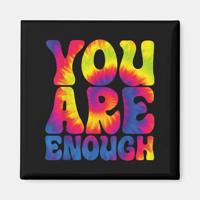 You Are Enough Funny Motivational Tie Dye  Magnet (Framsidan)