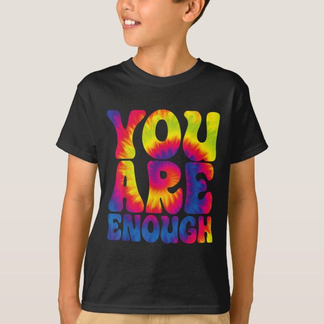 You Are Enough Funny Motivational Tie Dye  T Shirt (Framsida)