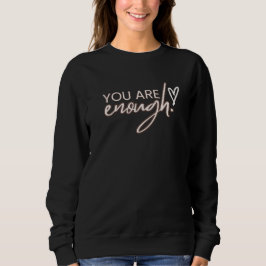 You Are Enough Is Better T-Shirt