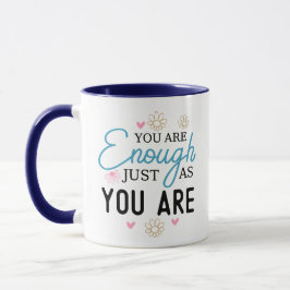 You Are Enough Just the Way You Are Mug Mugg